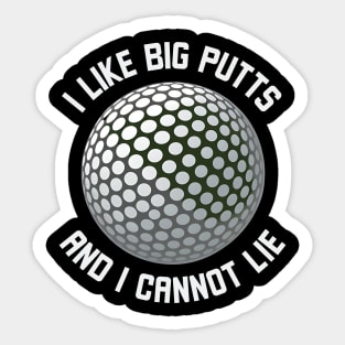 I Like Big Putt's And I Cannot Lie Sticker